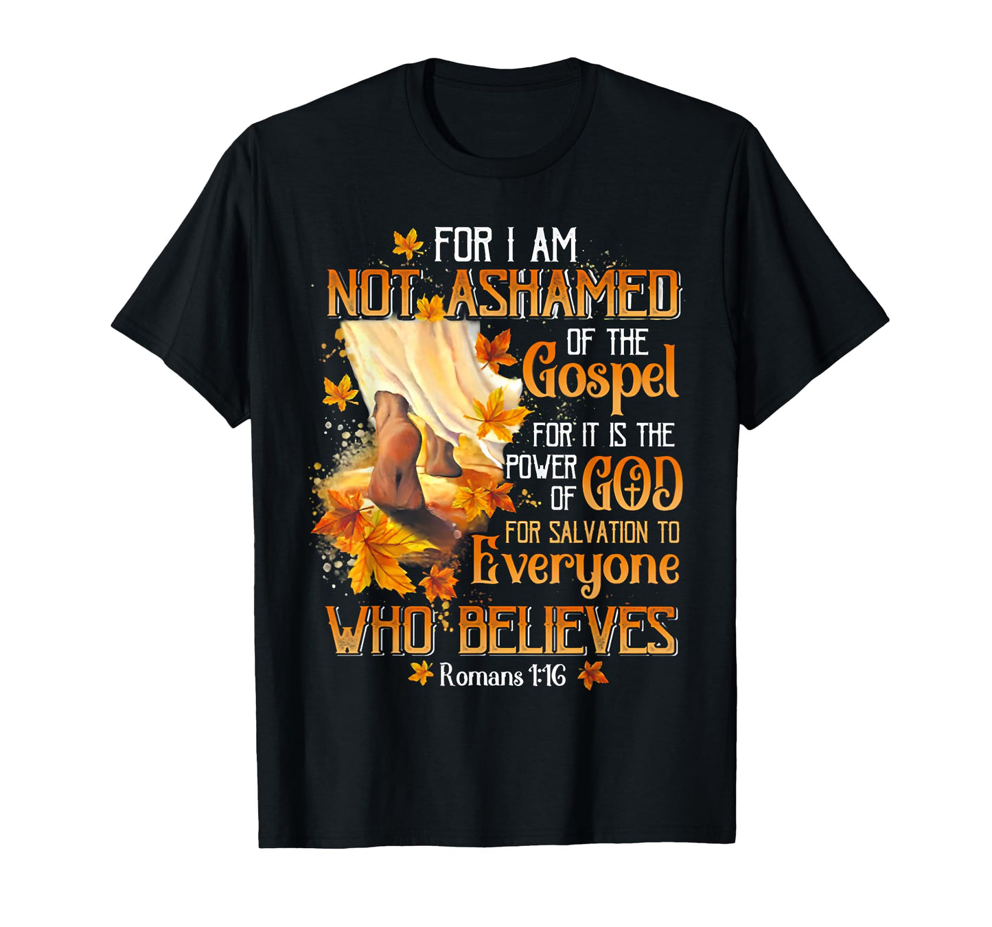 For I Am Not Ashamed Of The Gospel For It Is The Power T-Shirt