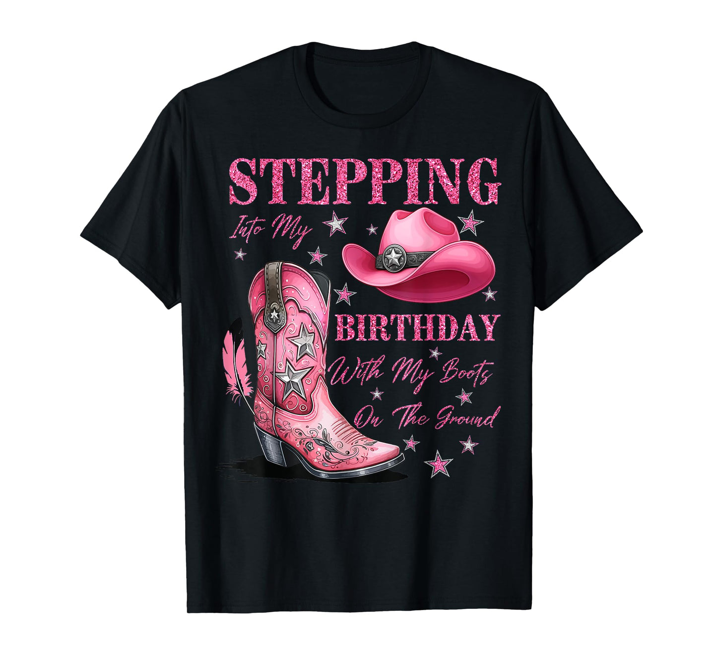 Stepping Into My Birthday with My Boots On The Ground T-Shirt