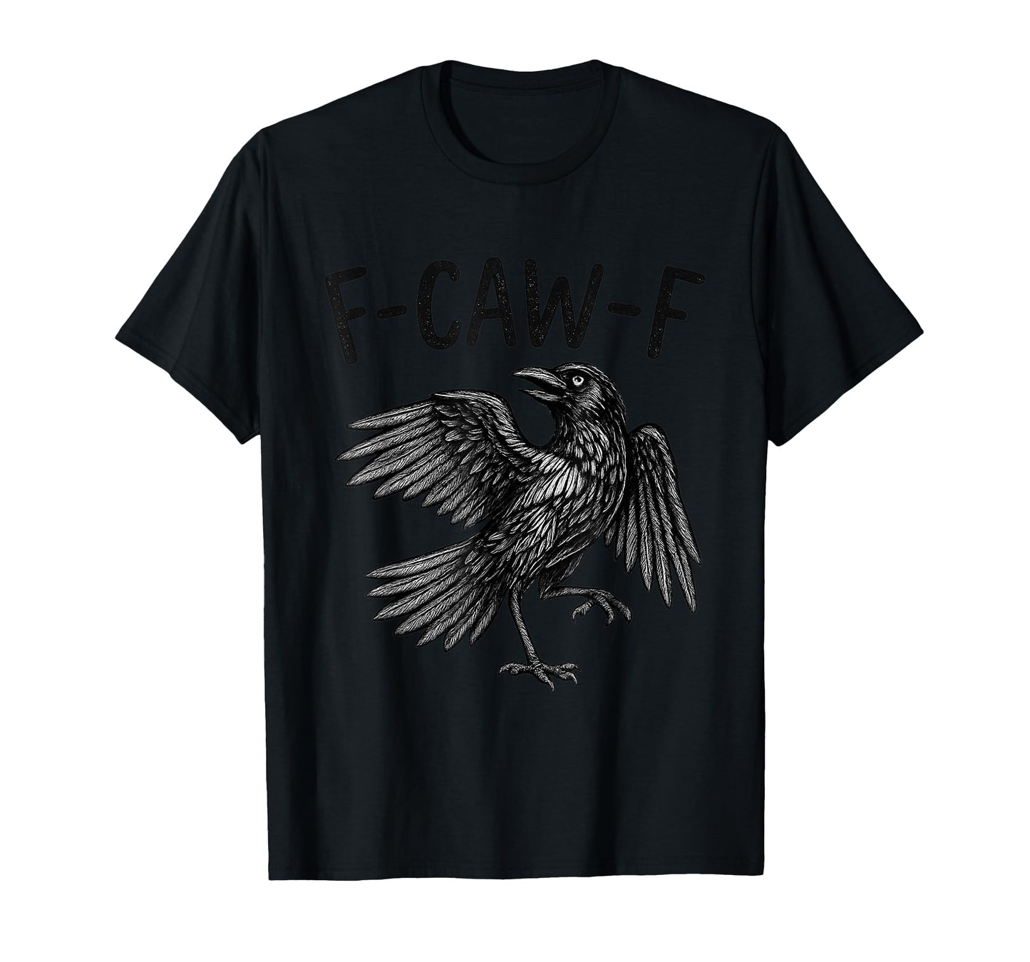 Black Raven F-Caw-F Funny Black Raven Quote T-Shirt