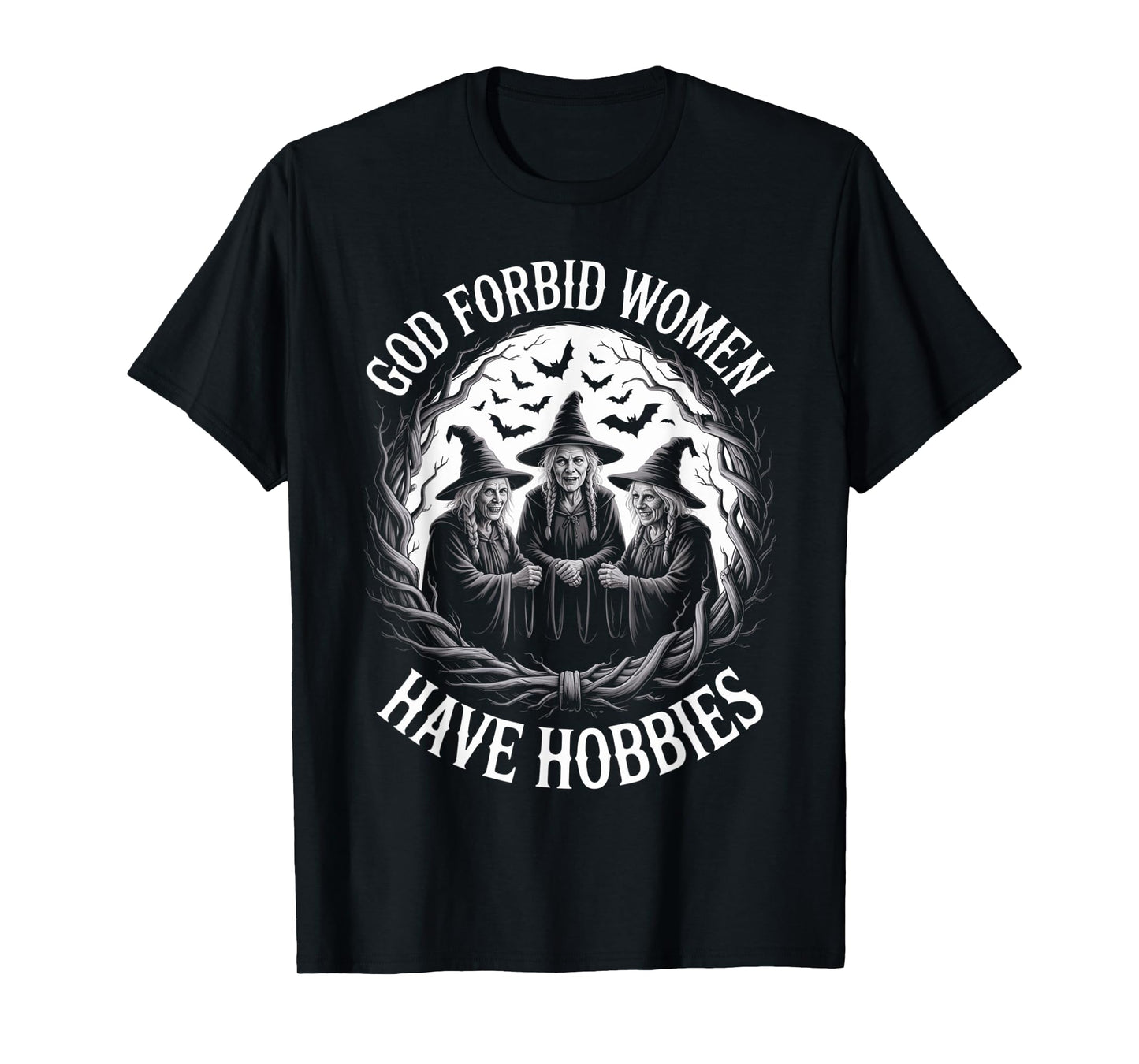 God Forbid Women Have Hobbies, Funny Witch T-Shirt