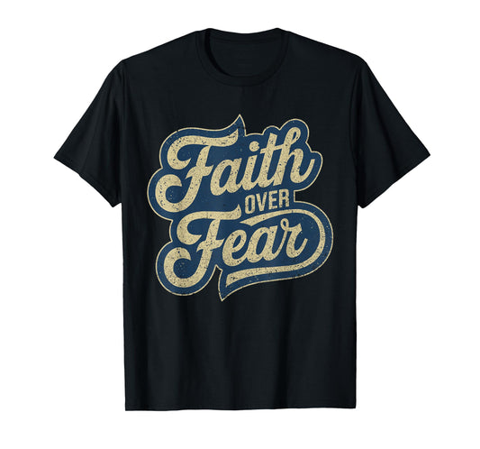 Faith Over Fear Christian Inspirational Graphic T-Shirt - Unisex, Black, Small