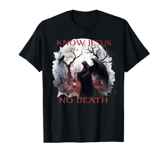 Christian Halloween Know Jesus No Death, Angel Of Death T-Shirt