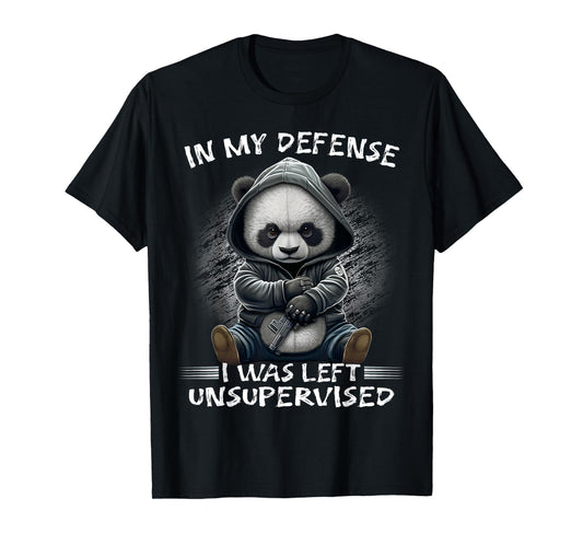 In My Defense I Was Left Unsupervised Funny Sarcastic Quote T-Shirt