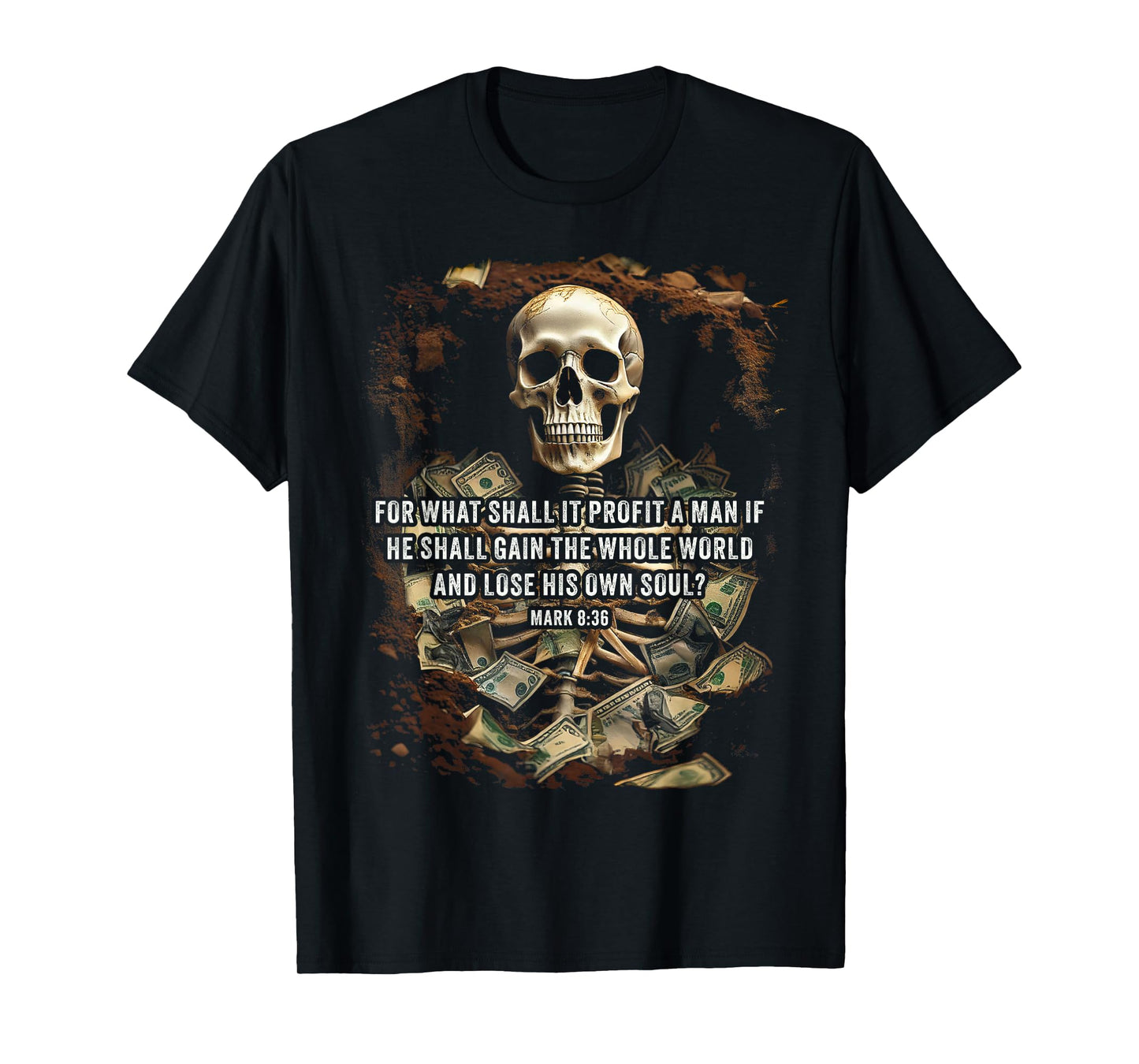 Mark 8:36 What Shall if Profit – Eternity Verse Warning T-Shirt