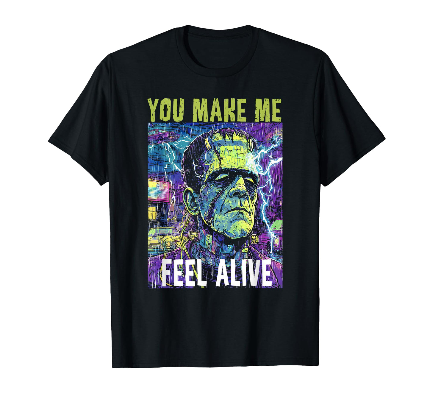 Retro Funny You Make Me Feel Alive Frankenstein Monster T-Shirt