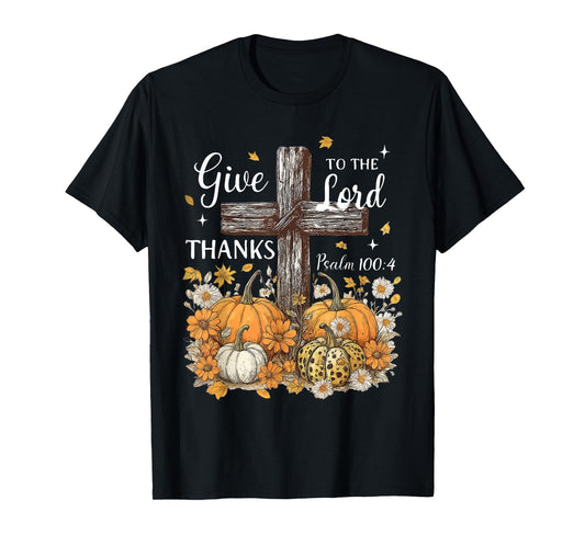 Give Thanks to The Lord Fall Pumpkin Thanksgiving Christian T-Shirt