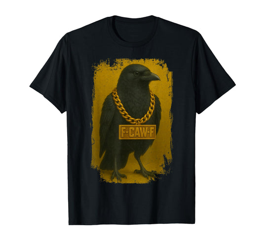 F-CAW-F Crow Funny Quote Black Raven Bird Adult Humor T-Shirt