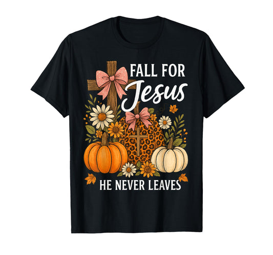 Fall for Jesus He Never Leaves Thanksgiving Fall Funny Jesus T-Shirt