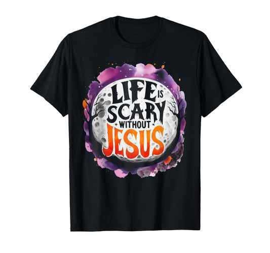 Life Is Scary Without Jesus Fall Christian Halloween T-Shirt
