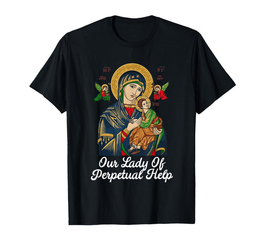 Our Lady of Perpetual Help Blessed Mother Mary Catholic T-Shirt