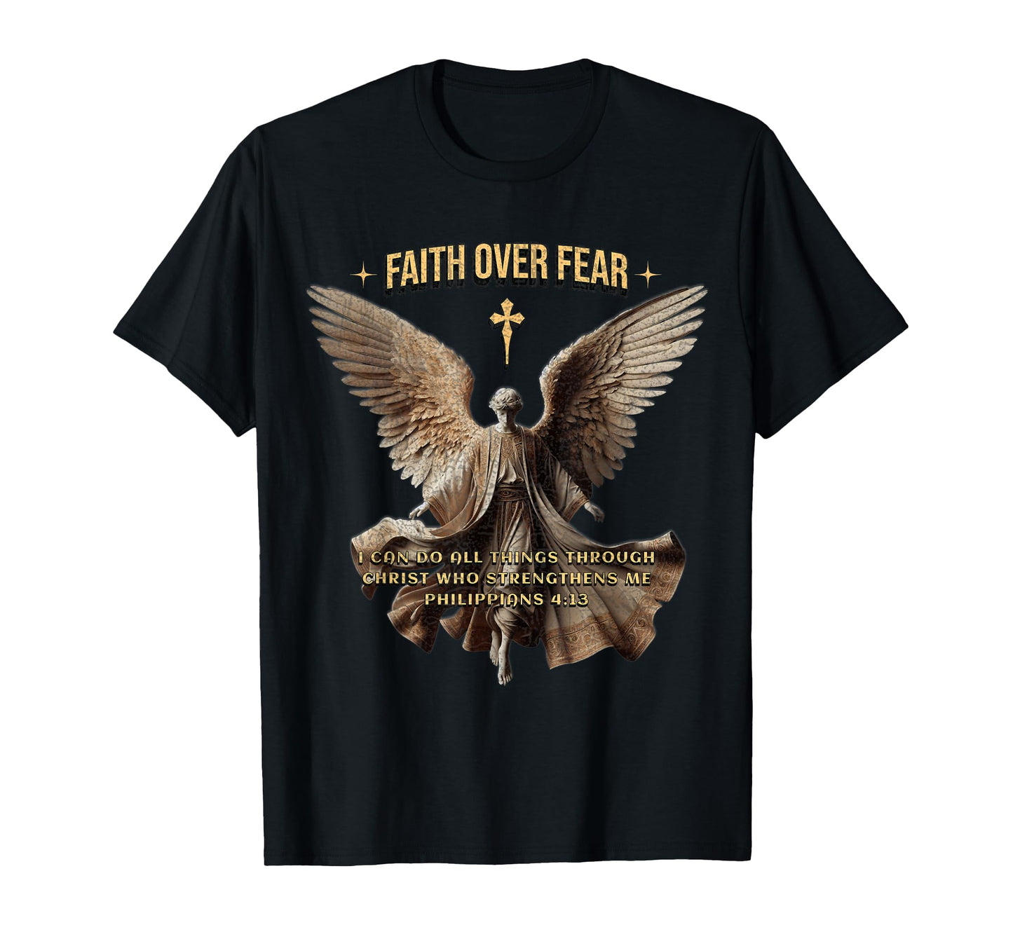 Faith Over Fear Christian Inspiration Philippians 4:13 T-Shirt