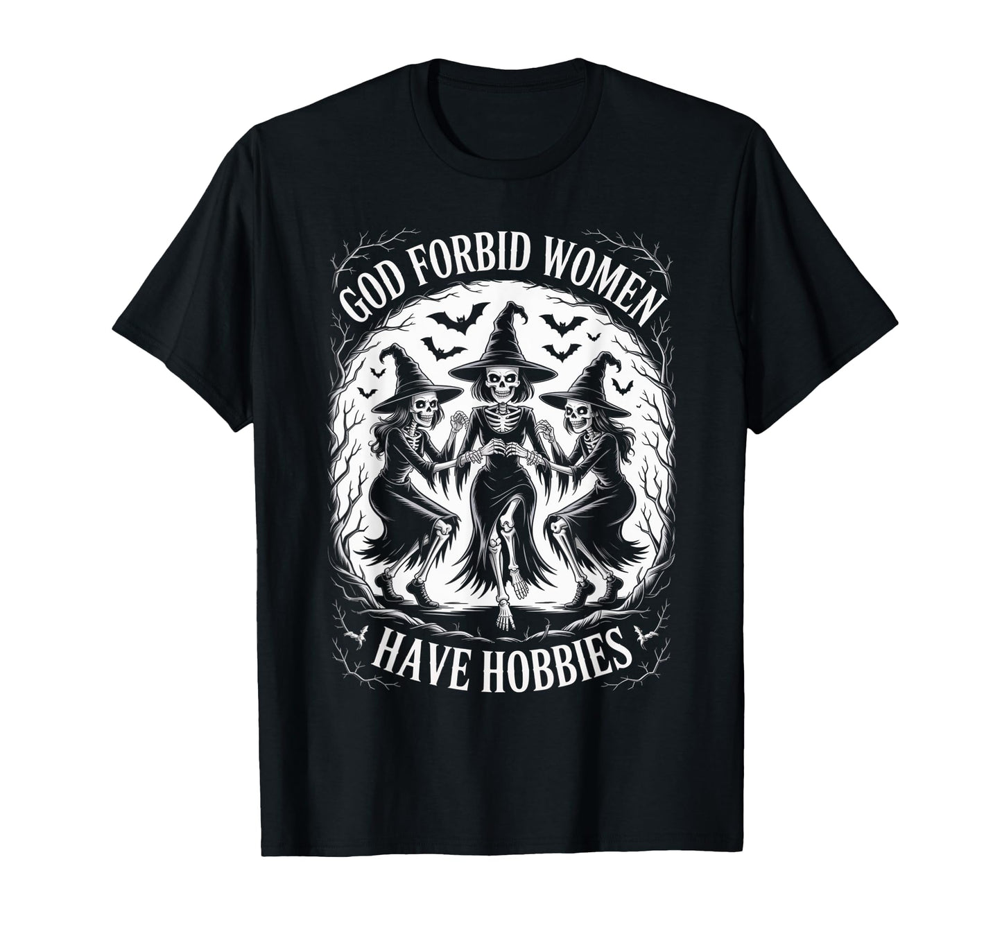 God Forbid Women Have Hobbies, Funny Witch T-Shirt
