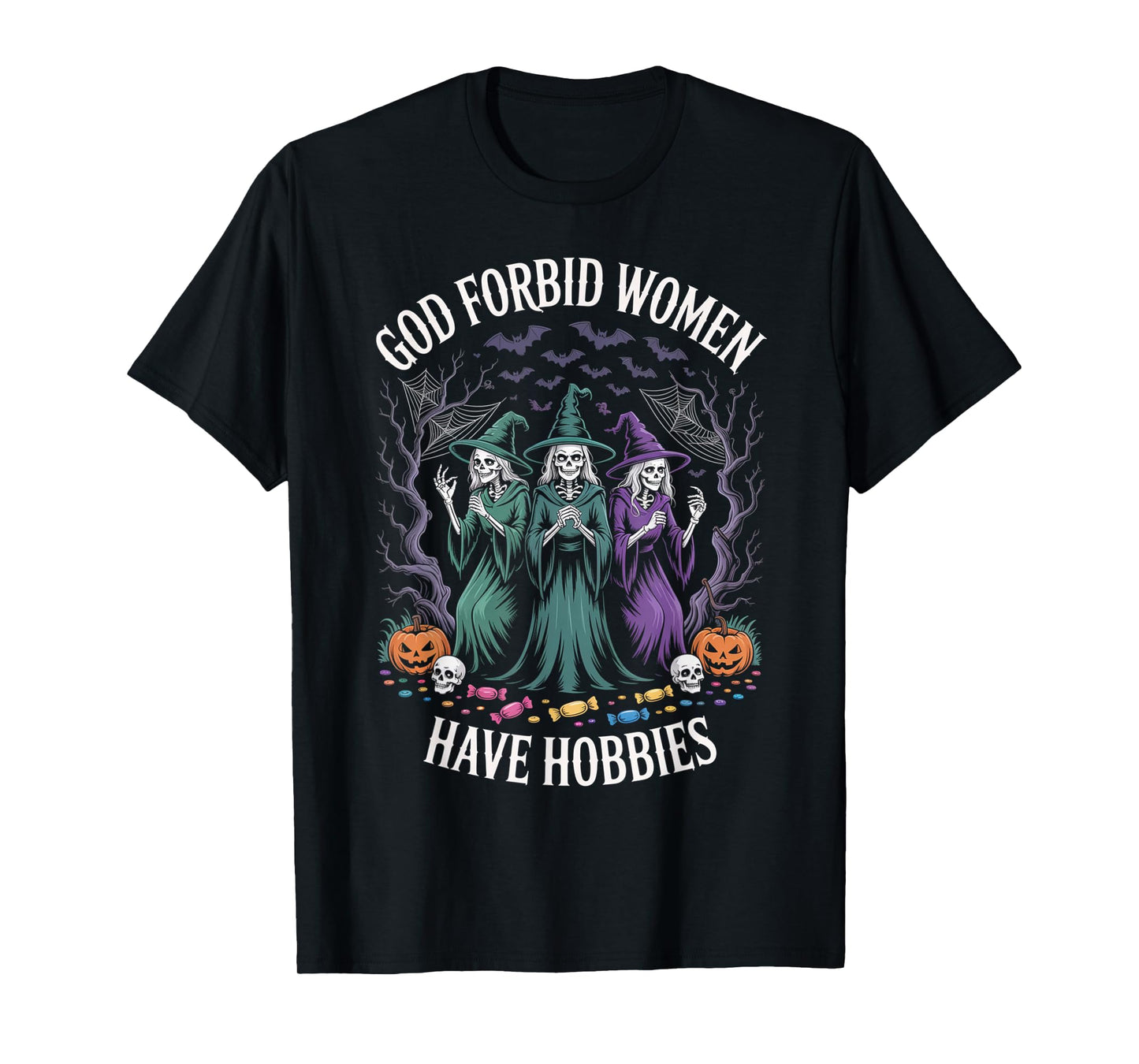 God Forbid Women Have Hobbies, Funny Witch T-Shirt