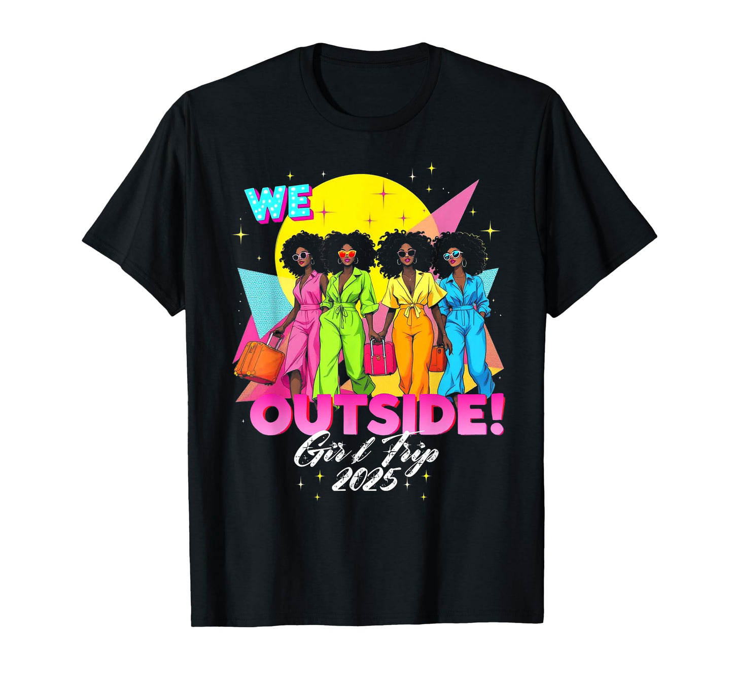 We Outside Girls Trip 2025 Afro Girls Black Womens Together T-Shirt