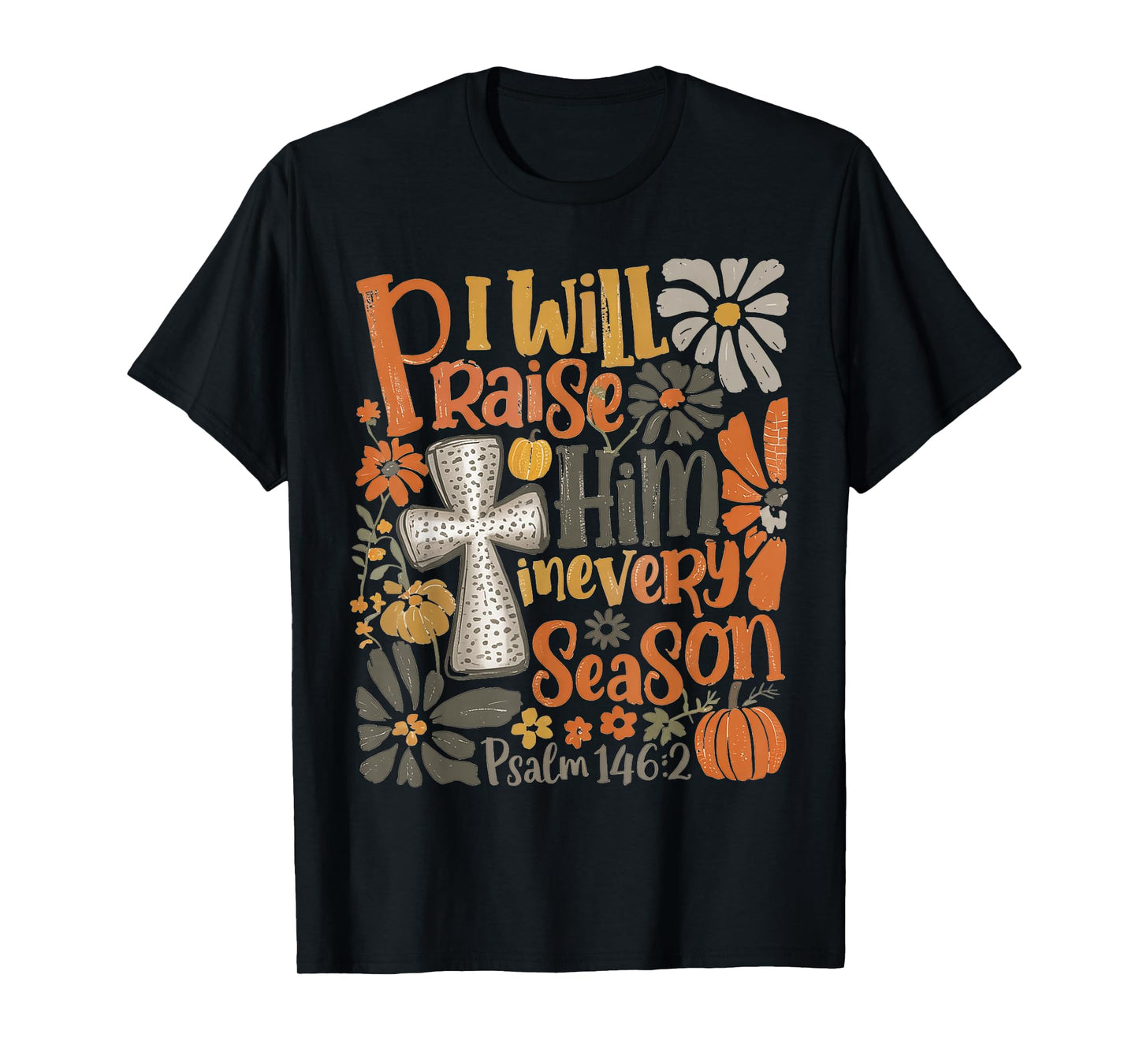 in Every Season I Will Praise Him Fall Autumn Christian T-Shirt