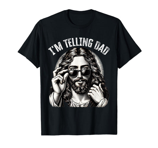 I'm Telling Dad Funny Saying Religious Christian Jesus Meme T-Shirt