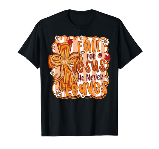 Fall for Jesus He Never Leaves Autumn Christian Thanksgiving T-Shirt