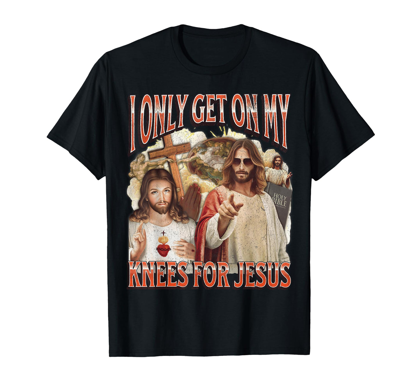 I Only Get On My Knees For Jesus Funny Offensive Adult Humor T-Shirt