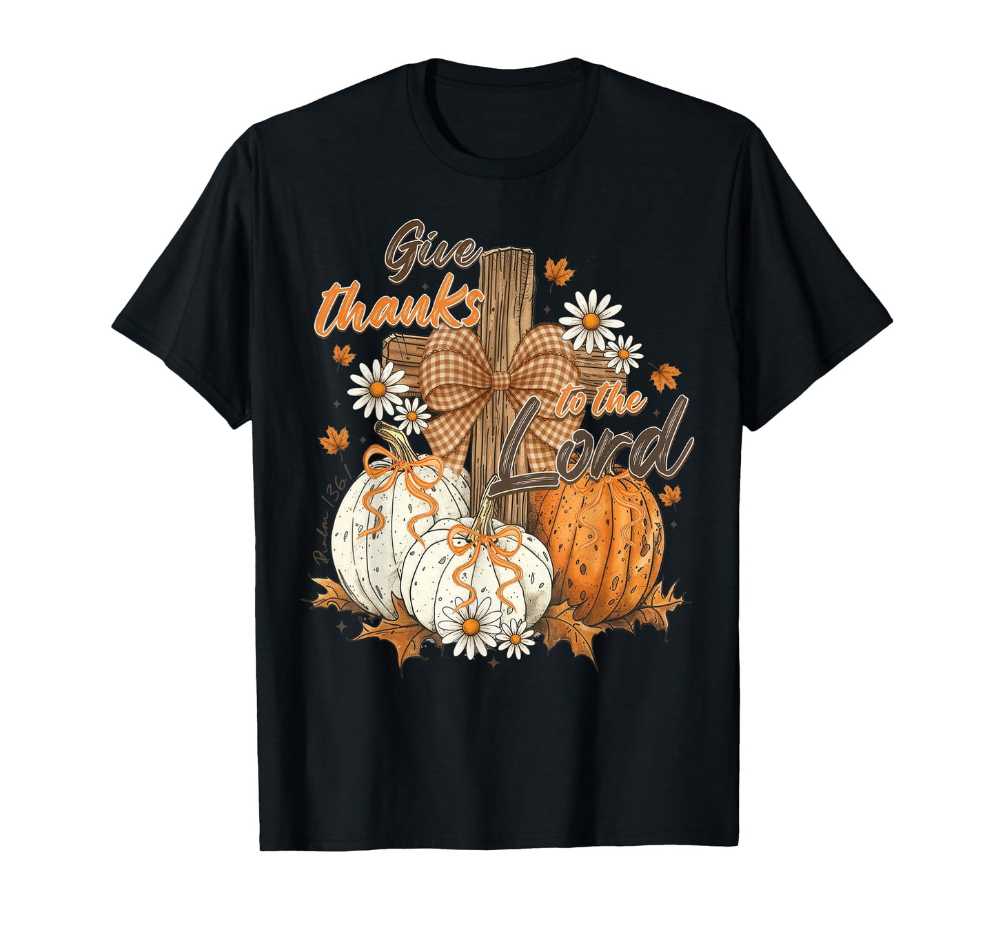 Give Thanks to The Lord Pumpkin Fall Christian Thanksgiving T-Shirt
