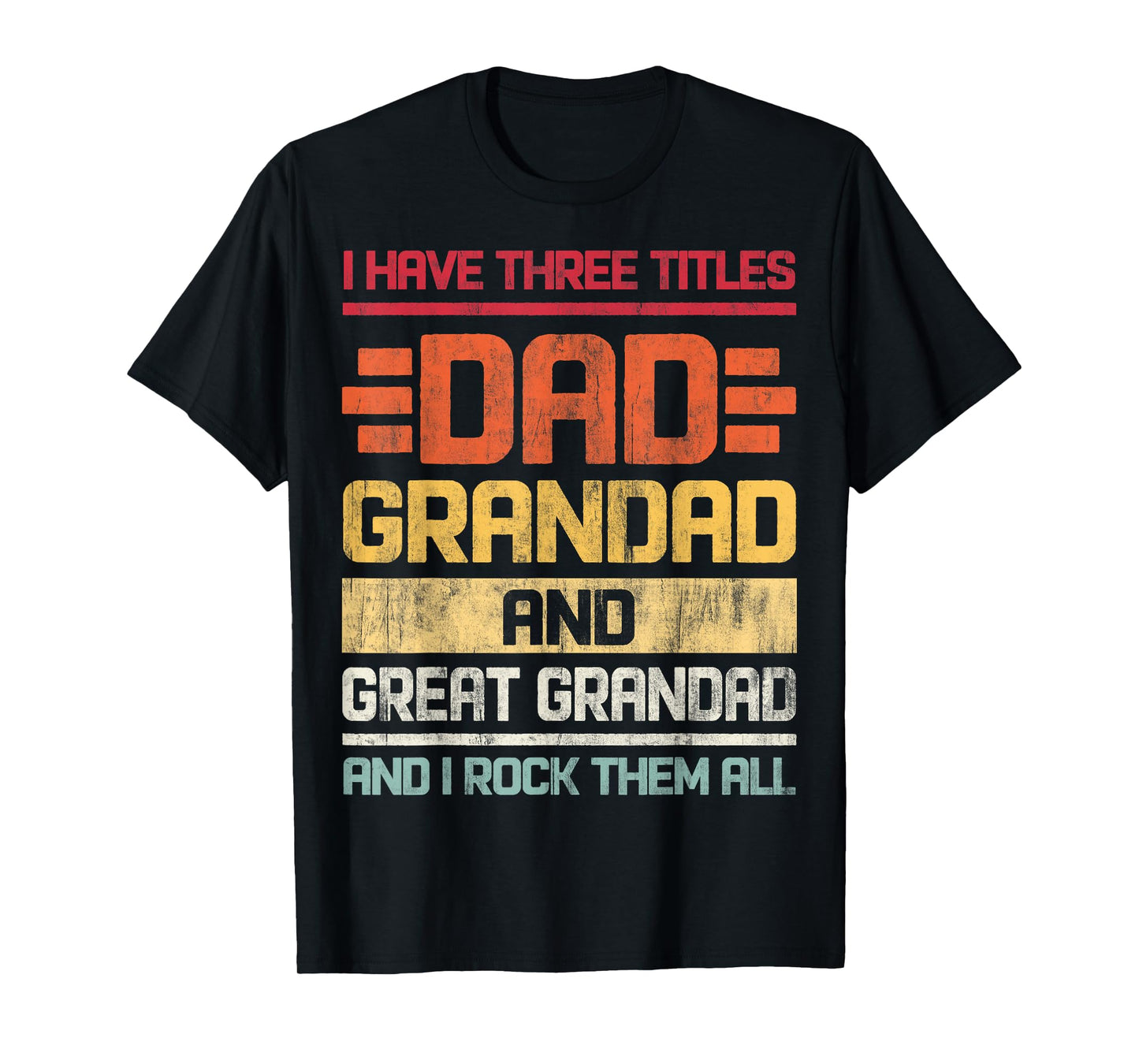 Three Titles Dad Grandad & Great Grandad And I Rock Them All T-Shirt