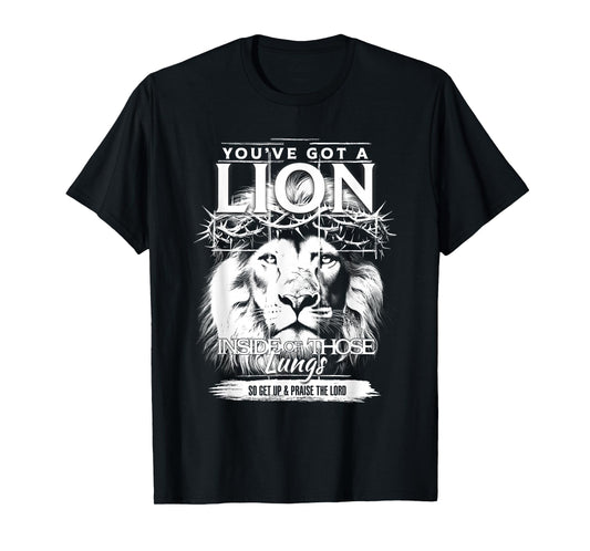 You Got A Lion Head Crown of Thorns Lung Get Up The Lord T-Shirt
