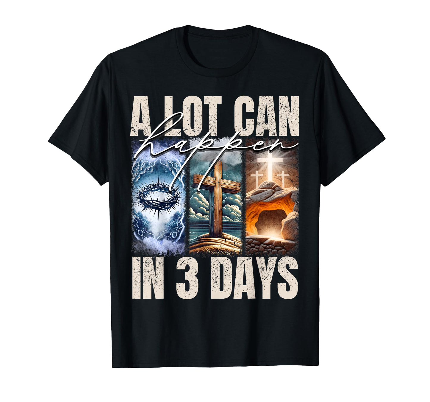 A Lot Can Happen In 3 Days Religious Jesus Cross Christian T-Shirt