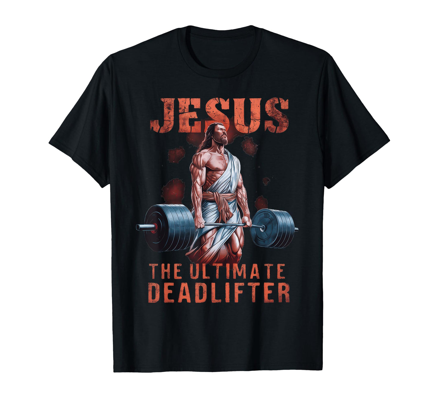 Jesus The Ultimate Deadlifter Christian T-Shirt