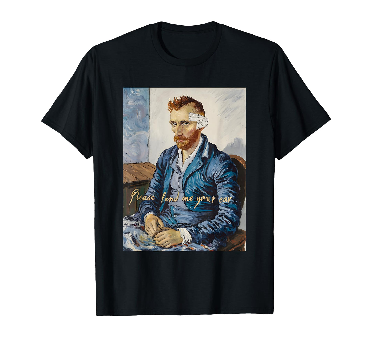 Vincent Van Gogh Please Lend Me Your Ear Artist Humor Pun T-Shirt