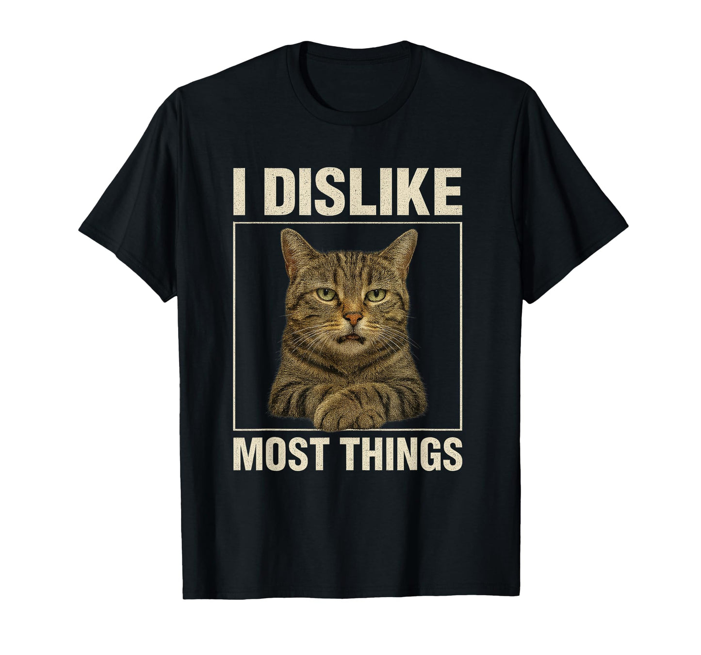 I Dislike Most Things Funny Cat Lover Adult Humor Meme Cat T-Shirt