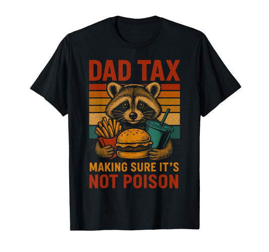 Dad Tax Making Sure It's Not Poison Funny Fathers Day T-Shirt