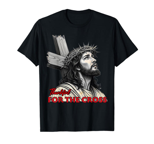 Jesus Easter Design Thankful For The Cross Christian T-Shirt