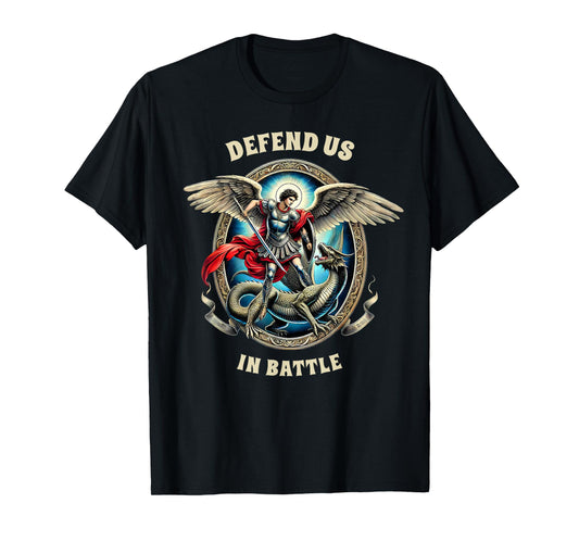 St. Michael Catholic Faith Pray For Us Defend Us In Battle T-Shirt