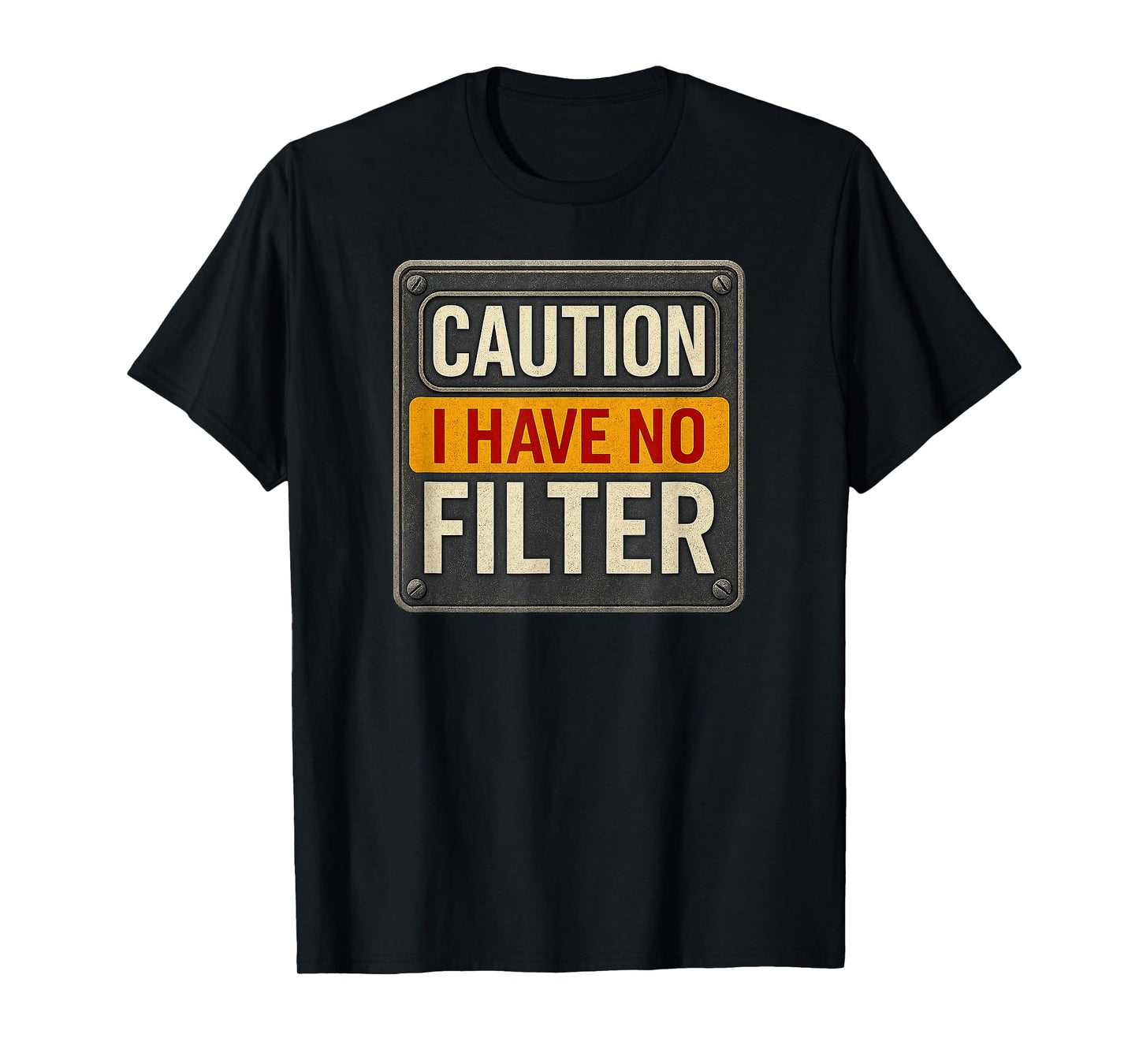 Caution I Have No Filter Funny Sarcastic Retro Warning Sign T-Shirt