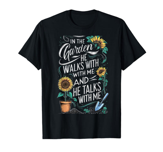In The Garden He Walks With Me And He Talks With Me Funny T-Shirt