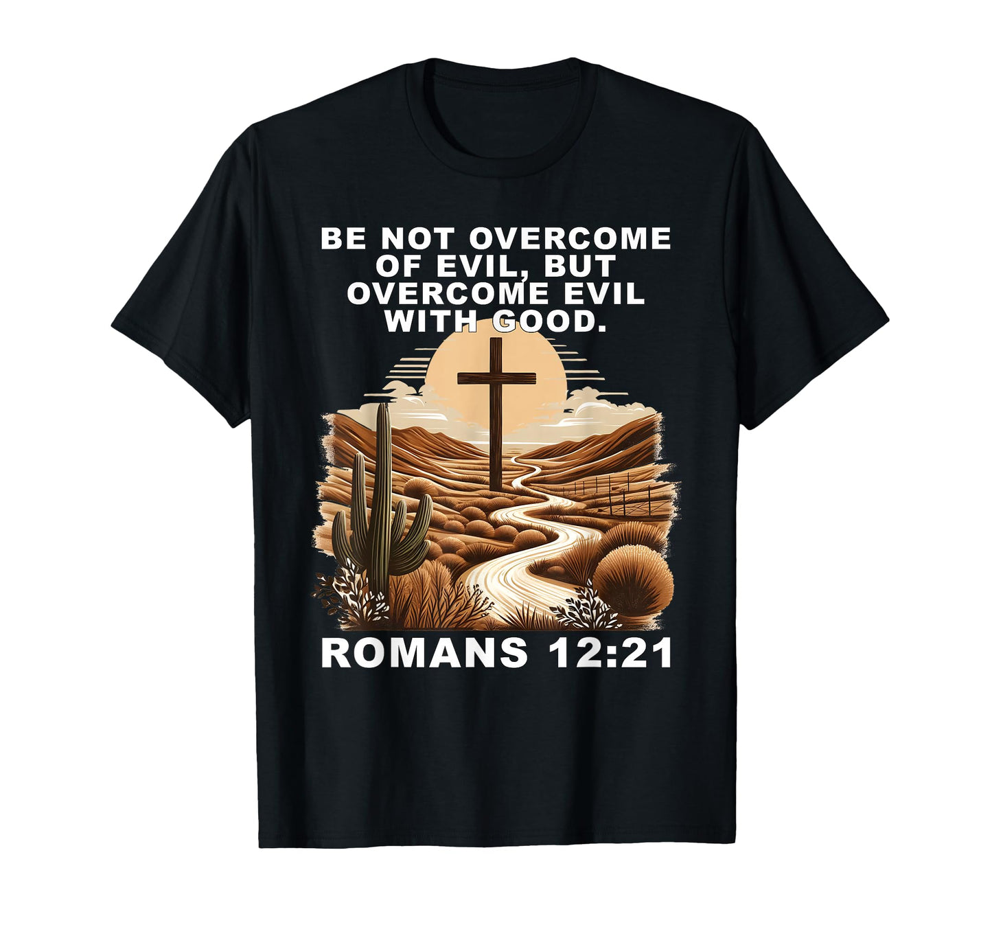 Romans 12:21 Overcome Evil with Good Christ Jesus Christian T-Shirt