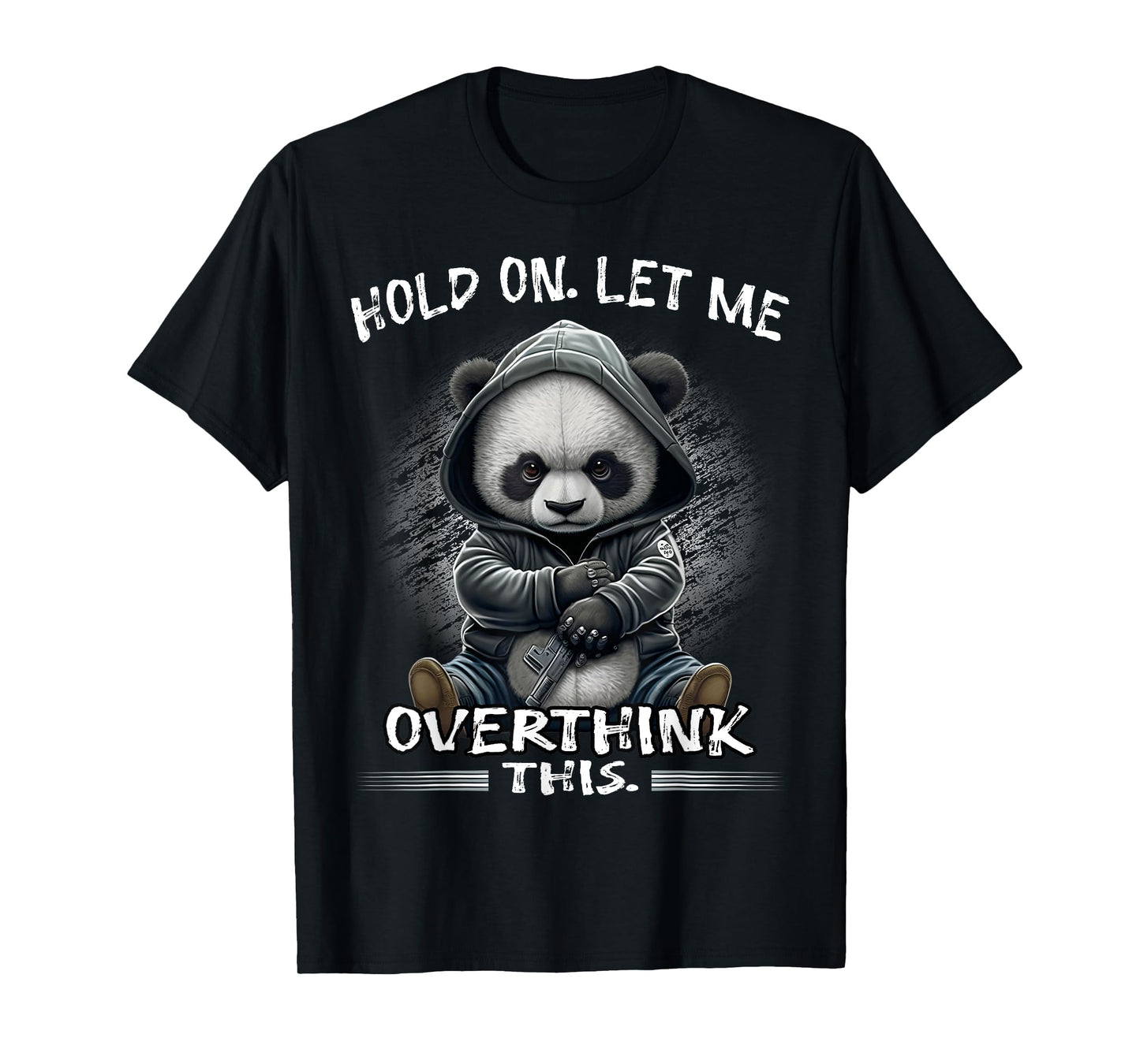 Funny Sarcastic Quote Hold On Let Me Overthink This T-Shirt
