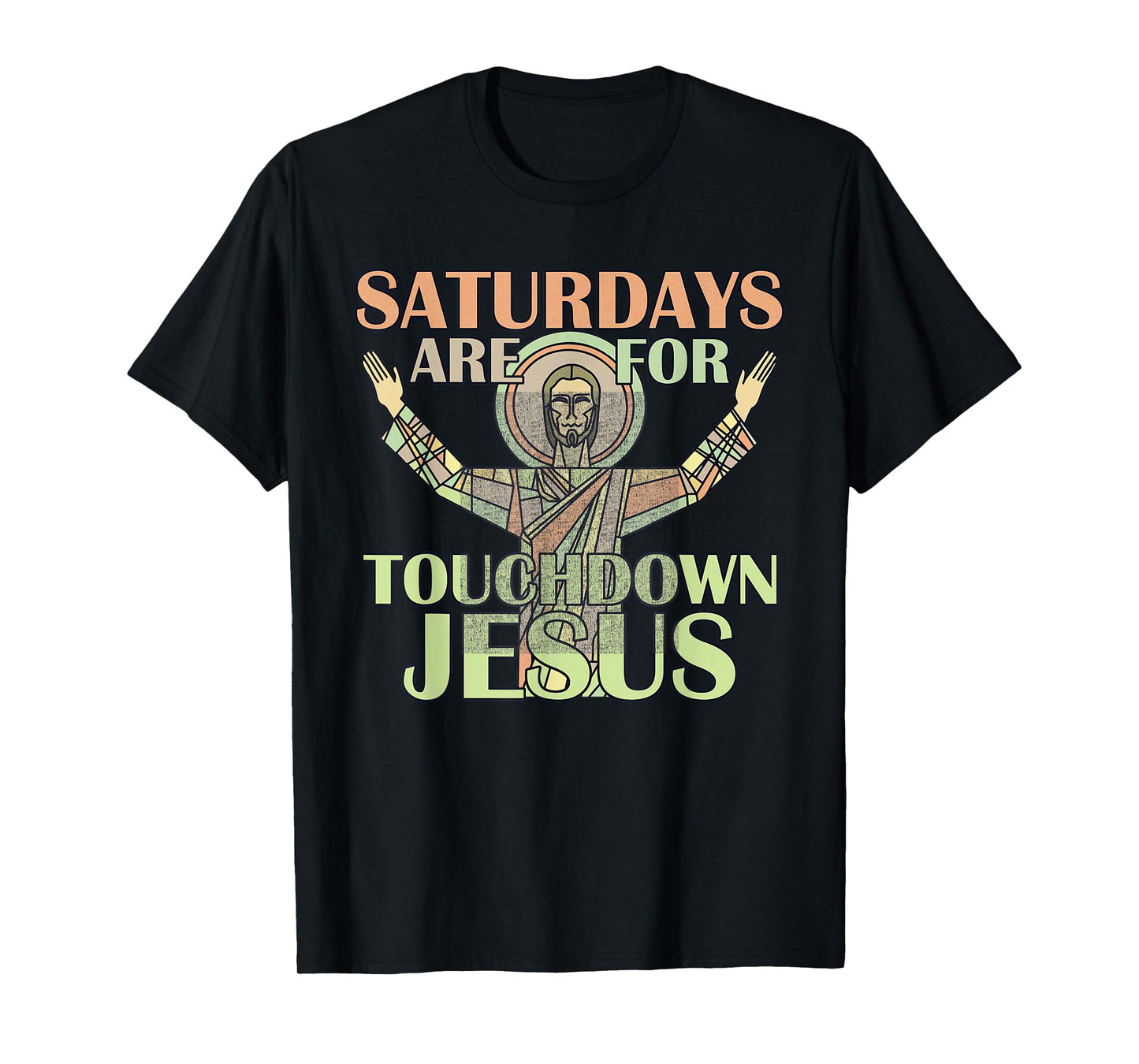 Saturdays Are For Touchdown Jesus Christian T-Shirt