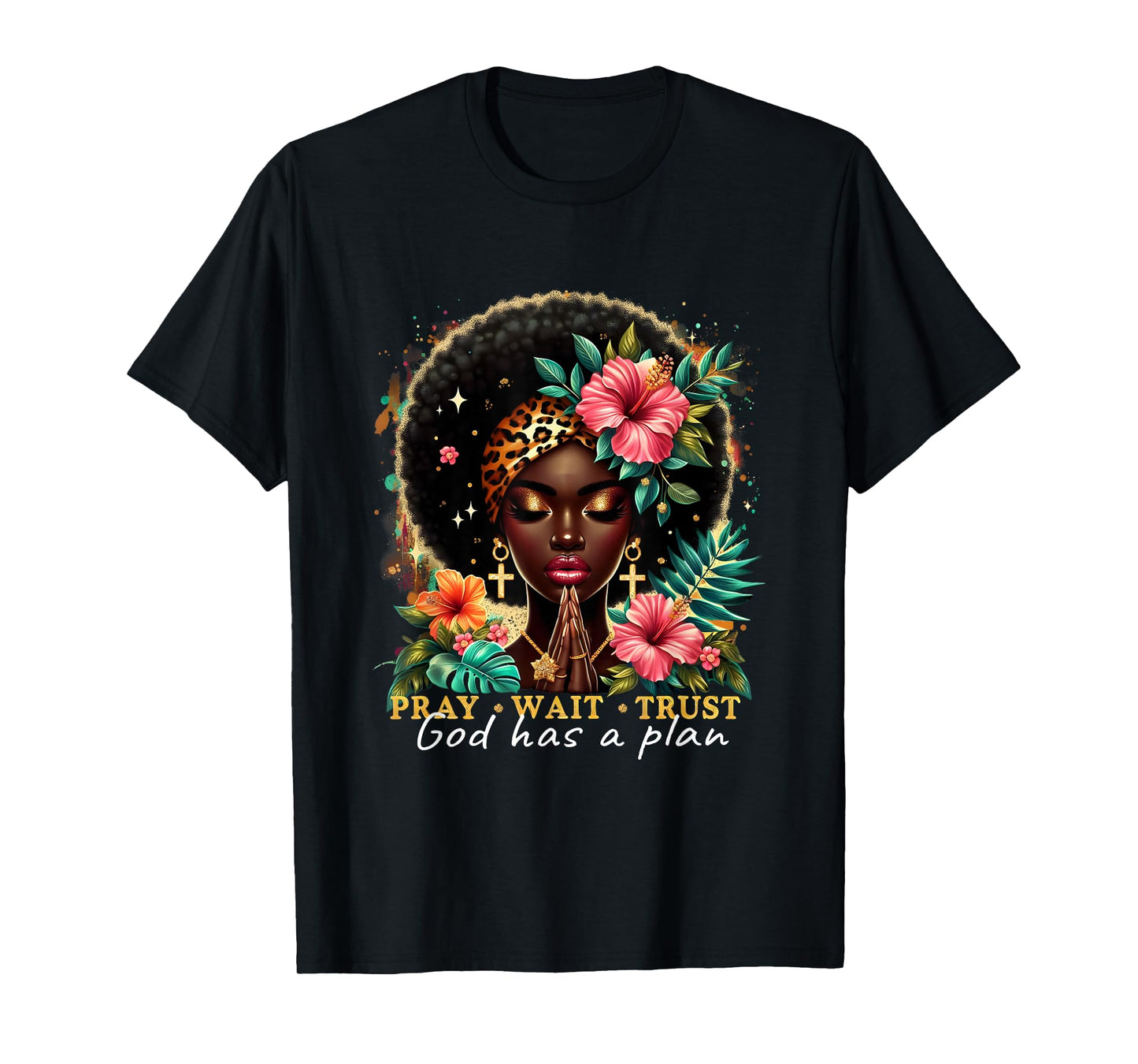 Pray Wait Trust Afro Christian Empowerment Black Woman T-Shirt