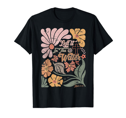 Boho Retro Christian Left It in The Water Men Women Kids T-Shirt