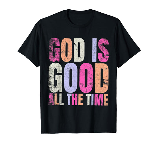 God is Good All The Time Jesus Christian Faith T-Shirt