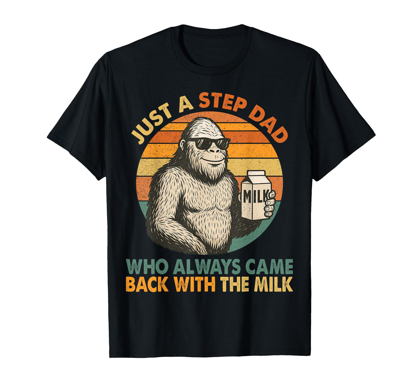Just A Step Dad Who Always Came Back With The Milk Funny Dad T-Shirt
