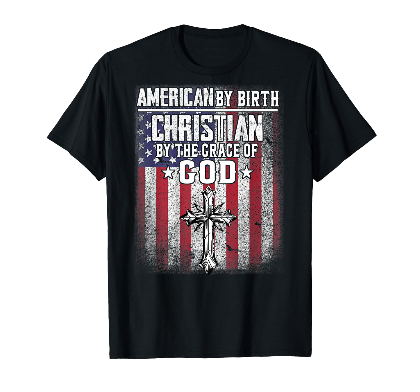 american by birth christian by the grace of god religious T-Shirt