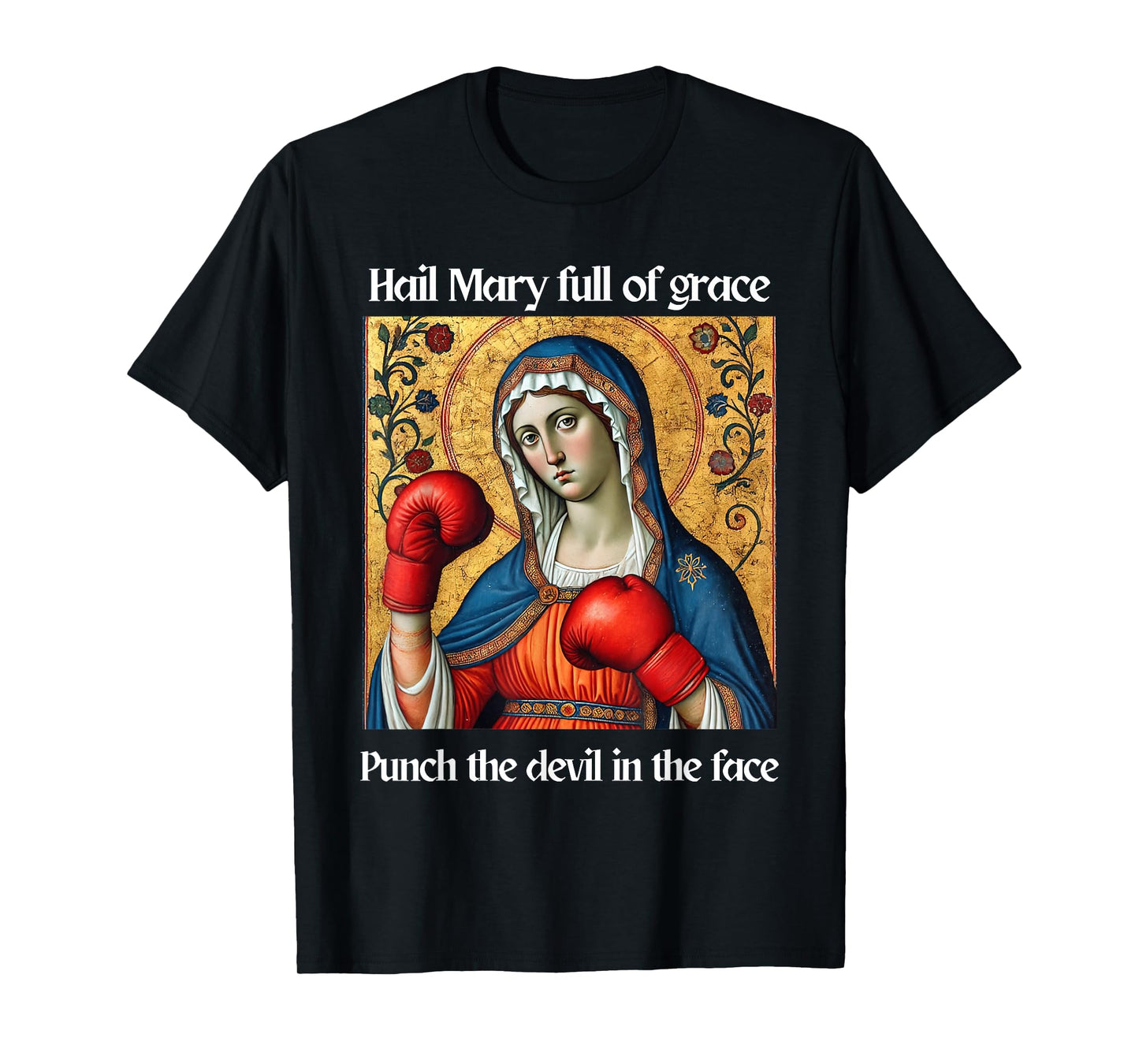 Hail Mary Full of Grace Punch the Devil in the Face T-Shirt