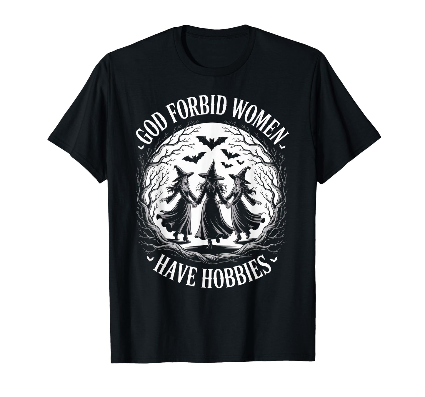 God Forbid Women Have Hobbies, Funny Witch T-Shirt