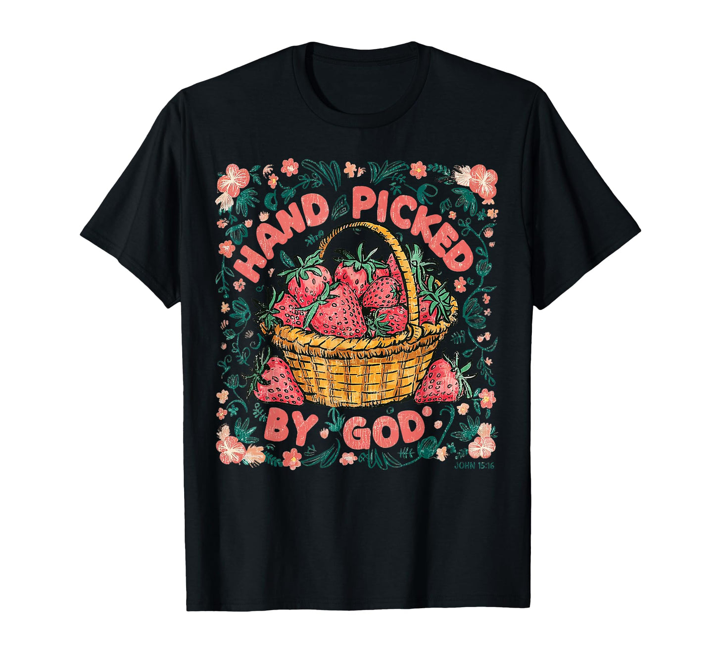 JOHN 15:16 Strawberry Season Christian Hand Picked By GOD T-Shirt