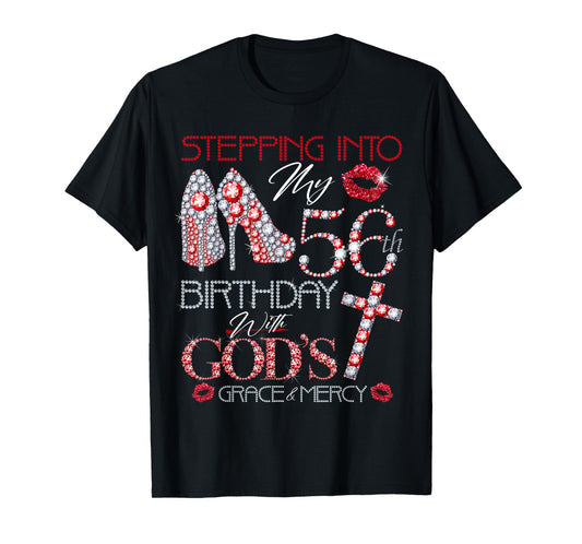Stepping into my 56th birthday with gods grace and mercy T-Shirt