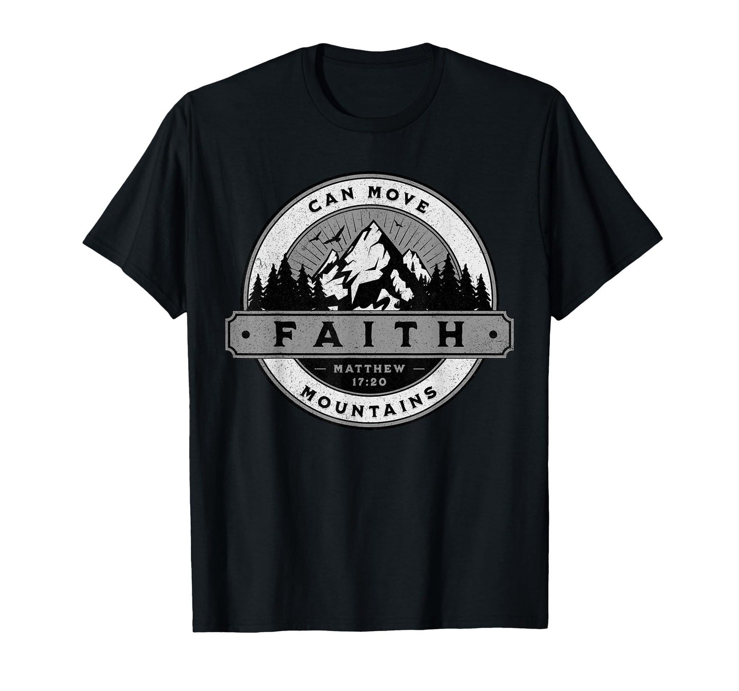 Christian Faith Can Move Mountains - Matthew 17:20 T-Shirt
