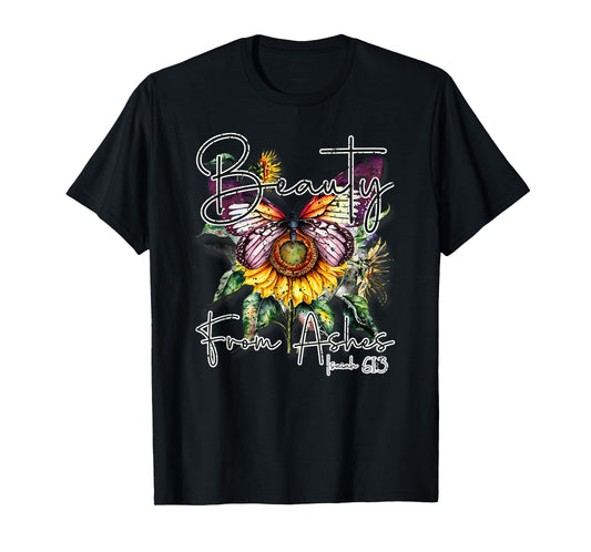 Beauty from Ashes" Isaiah 61:3 Christian T-Shirt