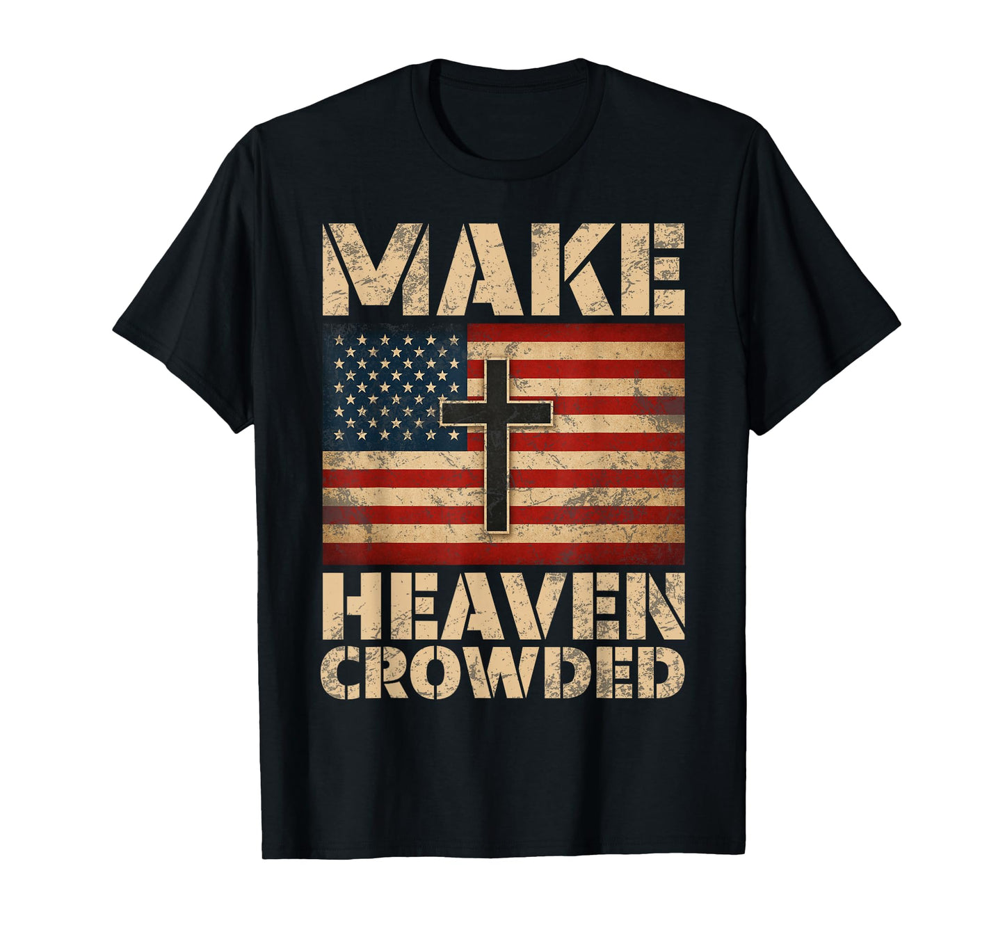Make Heaven Crowded Christian Faith Bible Verse Men Women T-Shirt