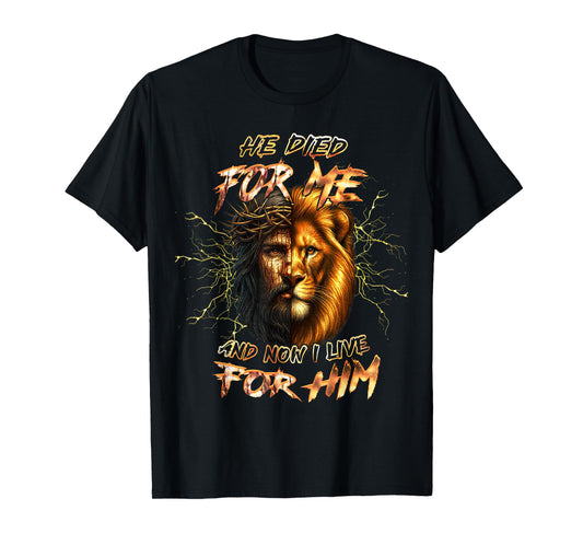 He Died for Me and Now I Live for Him Lion Christian Quote T-Shirt